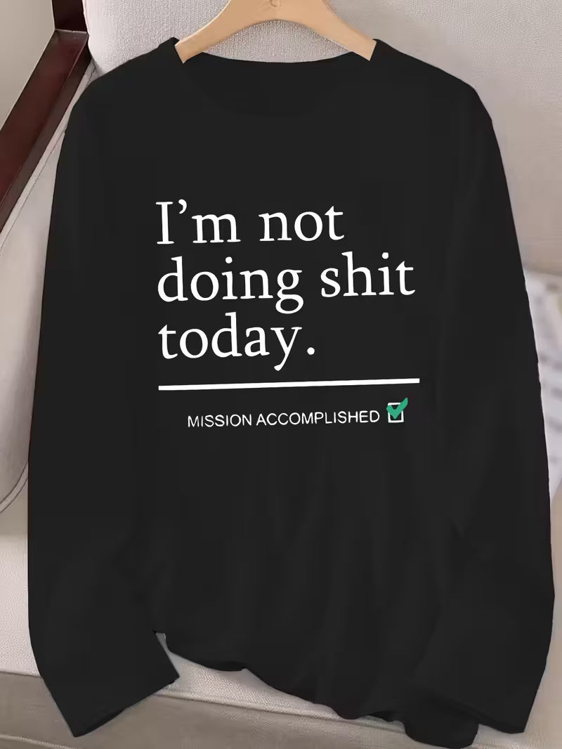 Women's Casual Crew Neck Long Sleeve T-Shirt "I'm not doing anything today"