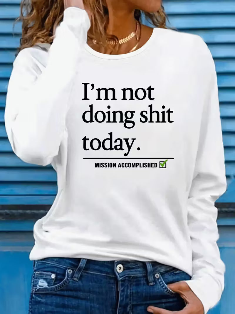 Women's Casual Crew Neck Long Sleeve T-Shirt "I'm not doing anything today"
