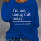Women's Casual Crew Neck Long Sleeve T-Shirt "I'm not doing anything today"