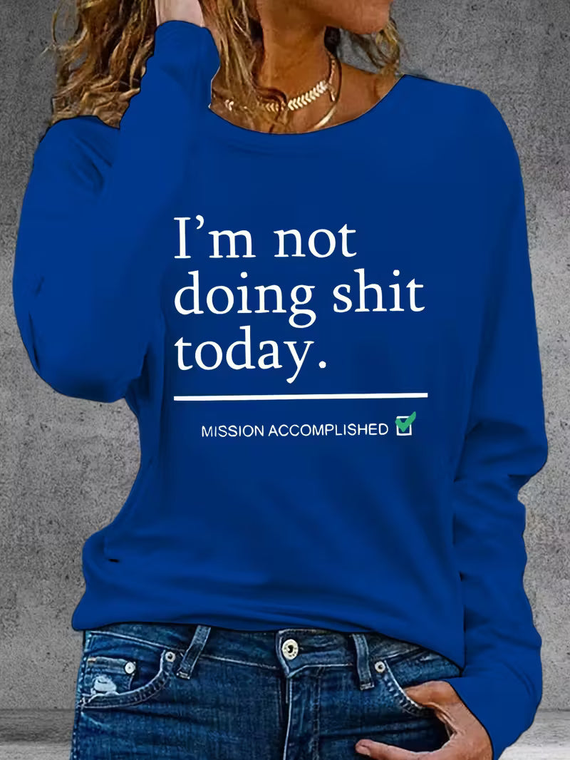 Women's Casual Crew Neck Long Sleeve T-Shirt "I'm not doing anything today"