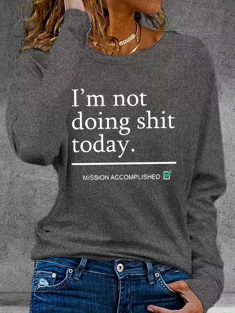 Women's Casual Crew Neck Long Sleeve T-Shirt "I'm not doing anything today"