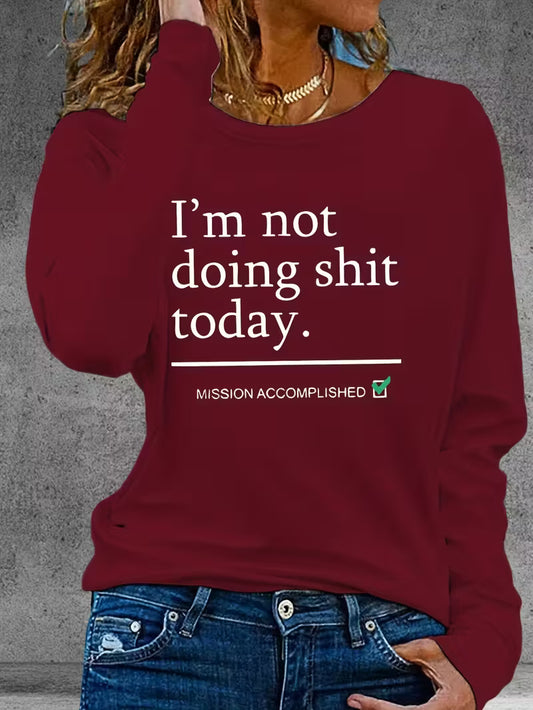 Women's Casual Crew Neck Long Sleeve T-Shirt "I'm not doing anything today"