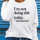 Women's Casual Crew Neck Long Sleeve T-Shirt "I'm not doing anything today"