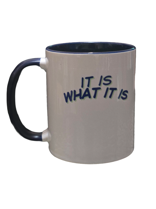 It Is, What It Is!  Yes It Is! Mug 🔥"HOT"🔥💯The Original