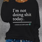 Women's Casual Crew Neck Long Sleeve T-Shirt "I'm not doing anything today"
