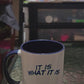 It Is, What It Is!  Yes It Is! Mug 🔥"HOT"🔥💯The Original